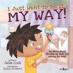 I Just Want To Do It My Way!: My Story about Staying on Task and Asking for Help! Volume 5 (Best Me I Can Be)