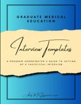 Graduate Medical Education Interview Templates: A Program Coordinator’s Guide to Setting Up A Successful Interview