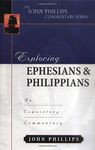Exploring Ephesians & Philippians: An Expository Commentary (John Phillips Commentary)