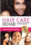 Hair Care Rehab: The Ultimate Hair Repair & Reconditioning Manual