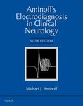 Aminoff's Electrodiagnosis in Clinical Neurology: Aminoff's Electrodiagnosis in Clinical Neurology E-Book