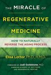 The Miracle of Regenerative Medicine: How to Naturally Reverse the Aging Process