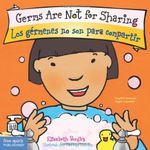 Germs Are Not for Sharing/Los Germenes No Son Para Compartir (Best Behavior) by Elizabeth Verdick (1-Apr-2011) Board book