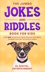 The Jumbo Jokes and Riddles Book for Kids: Over 500 Hilarious Jokes, Riddles and Brain Teasers Fun for The Whole Family