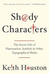 Shady Characters: The Secret Life of Punctuation, Symbols, and Other Typographical Marks