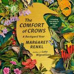 The Comfort of Crows: A Backyard Year