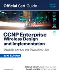 CCNP Enterprise Wireless Design ENWLSD 300-425 and Implementation ENWLSI 300-430 Official Cert Guide: Ensld 300-420; Ensld 300-425 and Implementation Enwlsi 300-430