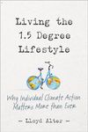 Living the 1.5 Degree Lifestyle: Why Individual Climate Action Matters More than Ever