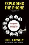 Exploding the Phone: The Untold Story of the Teenagers and Outlaws who Hacked Ma Bell