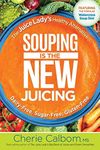 Souping Is the New Juicing: The Jui