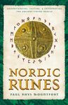 Nordic Runes: Understanding, Casting, and Interpreting the Ancient Viking Oracle