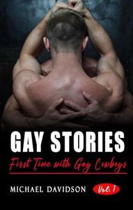 First Time with Gay Cowboys: Hot Steamy & Dirty Straight to Gay MM Stories (Vol. 1) (First Time with Gay Cowboys Series)