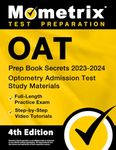 OAT Prep Book Secrets 2023-2024 - Optometry Admission Test Study Materials, Full-Length Practice Exam, Step-by-Step Video Tutorials: [4th Edition]