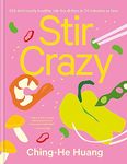 Stir Crazy: 100 Deliciously Healthy Stir Fry Dishes in 30 Minutes or Less (Ching He Huang)