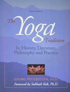 The Yoga Tradition: Its History, Literature, Philosophy and Practice