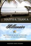 Happier Than a Billionaire: Quitting My Job, Moving to Costa Rica, and Living the Zero Hour Work Week