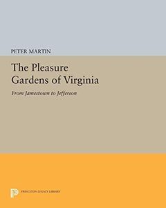 The Pleasure Gardens of Virginia: From Jamestown to Jefferson: 5024
