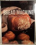 Bread Machine: How to Prepare the Perfect Loaf