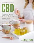 The Ultimate Guide to CBD: Explore the World of Cannabidiol - Recipes for Self-Care, Beverages, Cooking, and More (Volume 8)