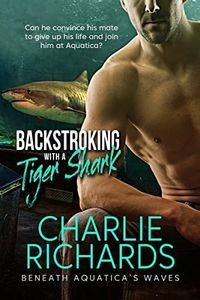 Backstroking with a Tiger Shark (Beneath Aquatica's Waves Book 1)