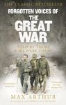 Forgotten Voices of the Great War: A New History of WWI in the Words of the Men and Women Who Were There