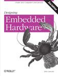 Designing Embedded Hardware: Create New Computers and Devices