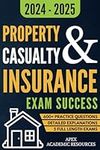 Property and Casualty Insurance Exam Success: 5 Full-Length Exams, 600+ Practice Questions & Detailed Answer Explanations for Guaranteed First-Attempt Success