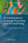 An Introduction to Language Processing with Perl and Prolog: An Outline of Theories, Implementation, and Application with Special Consideration of English, French, and German (Cognitive Technologies)