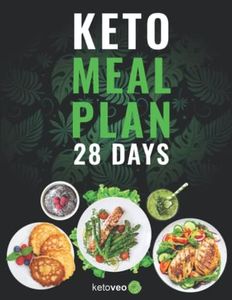 Keto Meal Plan 28 Days: For Women and Men On Ketogenic Diet - Easy Keto Recipe Cookbook