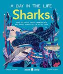 Sharks (A Day in the Life): What Do Great Whites, Hammerheads, and Whale Sharks Get Up To All Day?: 3 (A Day in the Life, 3)