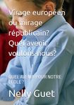 Virage européen ou mirage républicain? Quel avenir voulons-nous?: Quel Avenir Pour Notre Ecole ?