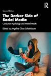 The Darker Side of Social Media: Consumer Psychology and Mental Health