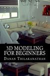 3D Modeling For Beginners: Learn everything you need to know about 3D Modeling!