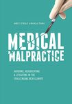 Medical Malpractice: Avoiding, Adjudicating & Litigating in the Challenging New Climate