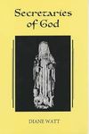 Secretaries of God: Women Prophets in Late Medieval and Early Modern England (Library of Medieval Women)