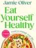 Eat Yourself Healthy: Jamie’s Ultimate Cookbook for Everyday Healthy Eating - With a 2-Week Health Kickstart Plan