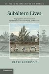 Subaltern Lives: Biographies of Colonialism in the Indian Ocean World, 1790–1920 (Critical Perspectives on Empire)