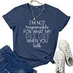 I'm Not Responsible for What My Face Does When You Talk T Shirt Funny Letter Print Tops, Blue, Small