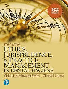 Ethics, Jurisprudence and Practice Management in Dental Hygiene, 2022 Update (Kimbrough, Ethics, Juriprudence and Practice Management in Dental Hygiene)