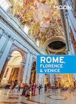 Moon Rome, Florence & Venice (Third Edition) (Travel Guide)