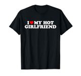 I Love My Hot Girlfriend T-Shirt