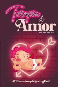 TERAPIA DE AMOR: AMOUR AMORE