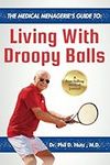 The Medical Menagerie's Guide To Living With Droopy Balls: Funny Gag Gift Notebook For Men