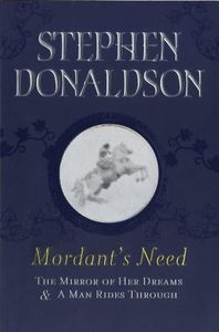 Mordant's Need: The Mirror Of Her Dreams & A Man Rides Through (GOLLANCZ S.F.)