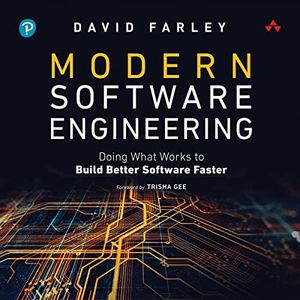 Modern Software Engineering: Doing What Works to Build Better Software Faster