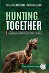 Hunting Together: Harnessing Predatory Chasing in Family Dogs through Motivation-Based Training: 1 (Predation Substitute Training)