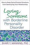 Loving Someone with Borderline Personality Disorder: How to Keep Out-Of-Control Emotions from Destroying Your Relationship