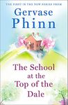 The School at the Top of the Dale: Book 1 in bestselling author Gervase Phinn's beautiful new Top of The Dale series