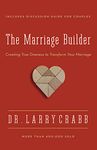 The Marriage Builder: Creating True Oneness to Transform Your Marriage