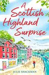 A Scottish Highland Surprise: The Scottish feel good escapist read for armchair travel in 2024 (Scottish Escapes, Book 2)